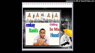 Watch Emkay Banks Chilling In Ma Hood video