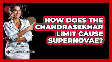 How Does The Chandrasekhar Limit Cause Supernovae? - Physics Frontier