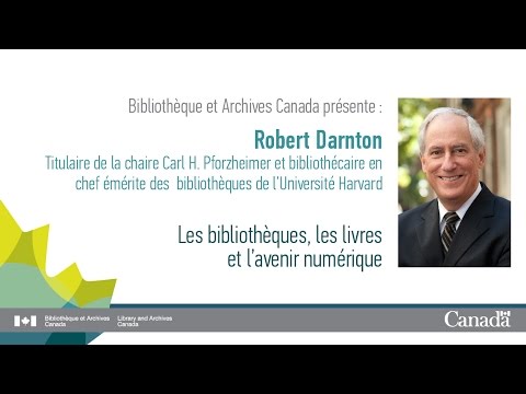 Robert Darnton : Les bibliothèques, les livres et l'avenir numérique.