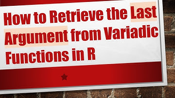 How to Retrieve the Last Argument from Variadic Functions in R