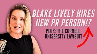 The Other side of BLAKE LIVELY'S New PR Team + Cornell University Scandal Revealed