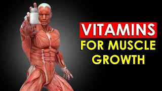 TOP 5 Vitamins for Muscle Growth