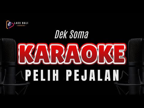 KARAOKE PELIH PEJALAN // DEK SOMA // LAGU BALI KARAOKE // #DEKSOMA β Lagu Bali Karaoke