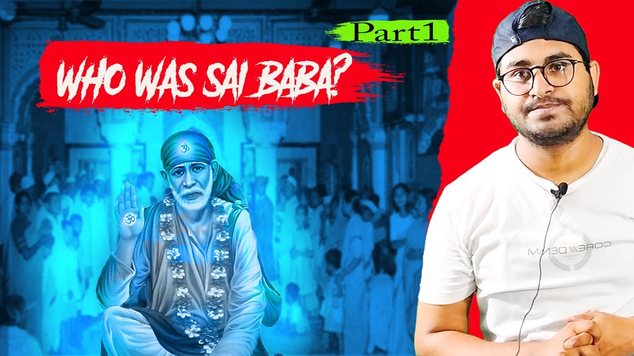 Who Was Sai Baba? Hindu Ya Muslim? Part1