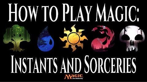 Intro to Magic: Instants and Sorceries (How to Play Magic the Gathering pt.)