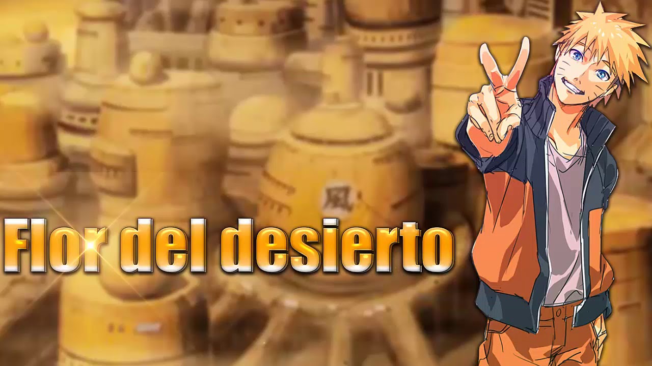 Naruto: Flor Del Desierto  Par 1/2