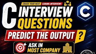 C Interview Questions | Predict the Output | Most Asked C Questions in Interviews