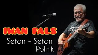 IWAN FALS SETAN - SETAN POLITIK
