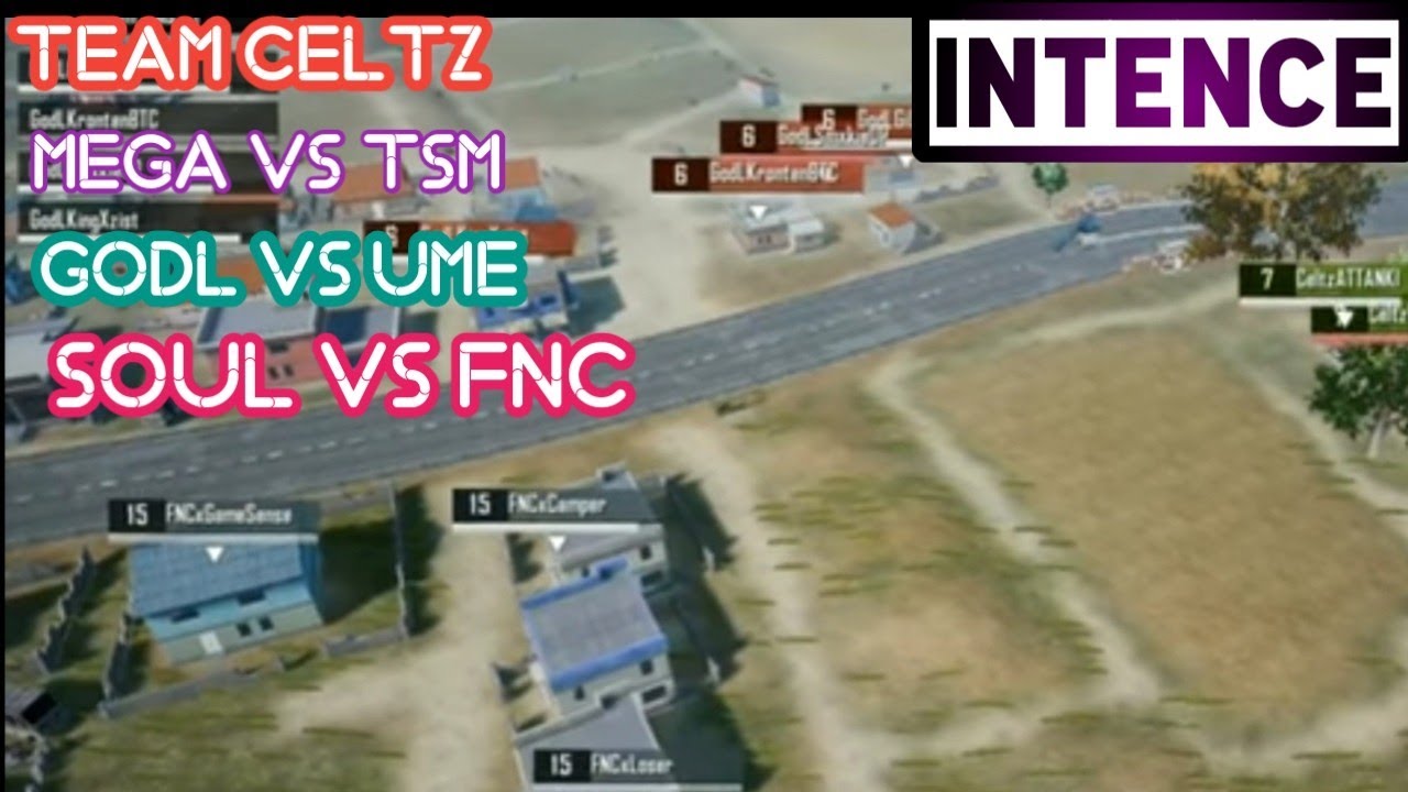 SOUL VS FNC VS TSM ENTITY VS UME VS GODL VS MEGA VS CELTZ || INTENCE FIGHT || PUBG MOBILE