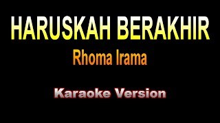 Rhoma Irama - HARUSKAH BERAKHIR | Karaoke Version