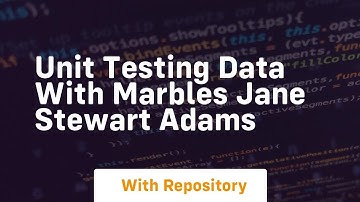 Unit testing data with marbles jane stewart adams