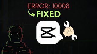 Error: 10008 CapCut Fixed + Solution