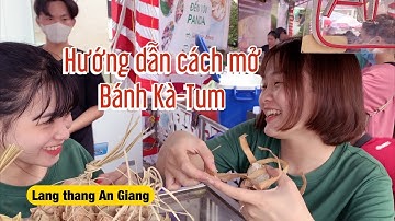 Hướng dẫn mở gói bánh Kà-Tum | Đặc sản của người Khmer (Tri Tôn, An Giang)