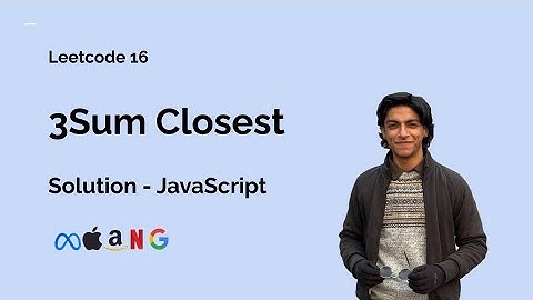 3Sum Closest - Leetcode 16 - Solution - JavaScript