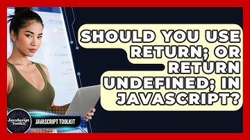 Should You Use Return; Or Return Undefined; In JavaScript? - JavaScript Toolkit