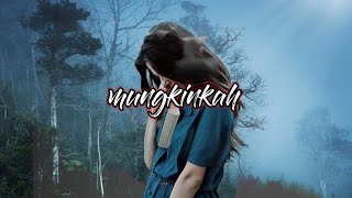 Lirik lagu mungkinkah ( cover Regita Echa)