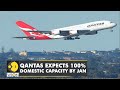 Australia set to open borders after pandemic | Qantas expects 100% of domestic capacity | World news