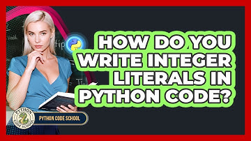 How Do You Write Integer Literals In Python Code? - Python Code School