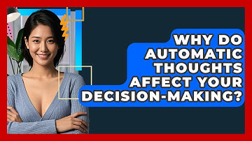 Why Do Automatic Thoughts Affect Your Decision-making? - CBT Toolkit