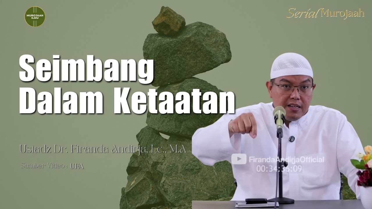 Seimbang Dalam Ketaatan - Ustadz Dr. Firanda Andirja, Lc., M.A