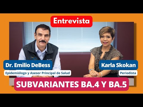 Entrevista con el Dr. Emilio DeBess: Subvariantes BA.4 y BA.5