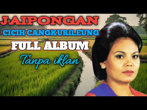 JAIPONGAN CICIH CANGKURILEUNG FULL ALBUM TANPA IKLAN