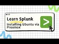 Learn Splunk - 00 - Operating System Installs for Lab Instances via ProxMox