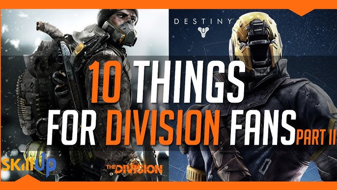 The Division & Destiny | 10 Things Division Fans Will (Probably) Like About  Destiny (Part I) - Youtube
