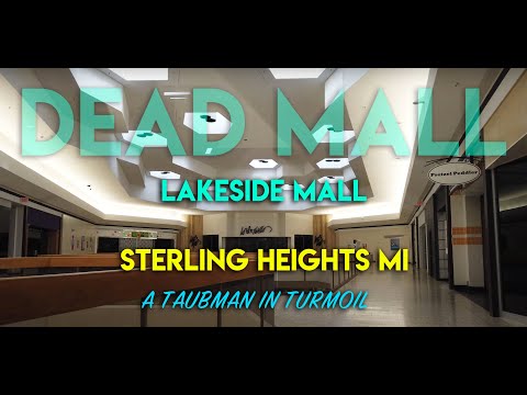 DEAD MALL - LAKESIDE MALL - STERLING HEIGHTS MI - A TAUBMAN IN TURMOIL