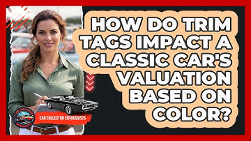 How Do Trim Tags Impact A Classic Car