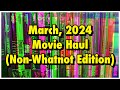 March 2024 movie haul nonwhatnot edition