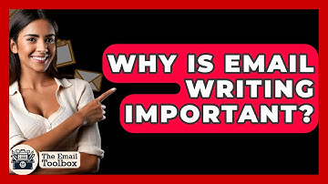 Why Is Email Writing Important? - TheEmailToolbox.com