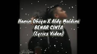 Hanin Dhiya x Aldy Maldini - Benar Cinta (Official Lyric Video)