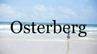 How To Pronounce Osterbergpronunciation Of Osterberg