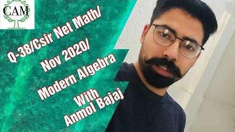 Q-38/Part B/Modern Algebra/Csir Net Maths/Nov 2020