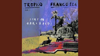 Video thumbnail of "TROPICO - Piazza Garibaldi"