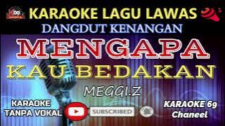 Mengapa Kau Bedakan/Karaoke Version/Lagu Dangdut Lawas/Meggi Z