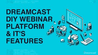 DIY Webinar Platform & It's Features