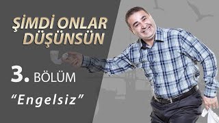 Şimdi Onlar Düşünsün Engelsiz 3Bölüm