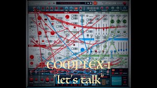 Wait! Headphones on pls! #16 Let's Talk w/ Complex-1 Modular Synthesizer (#Complex1)