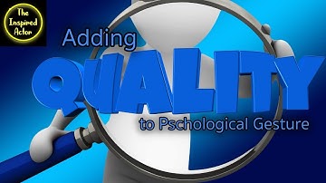 Adding Quality, Tempo, and Rhythm to Psychological Gesture: 10-Minute Acting Class