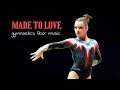 Gymnastics floor music  made to love