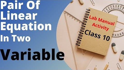 Pair of linear equations in two variables class 10 | Lab manual activity | Cbse | Ncert