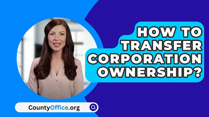 How To Transfer Corporation Ownership? - CountyOffice.org