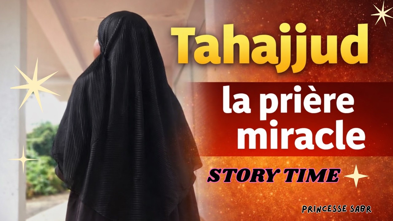 TAHAJJUD : la prière miracle  (épisode 8)