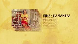 INNA - Tu Manera | Amaryo Anay Remix