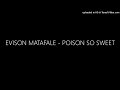 EVISON MATAFALE - POISON SO SWEET