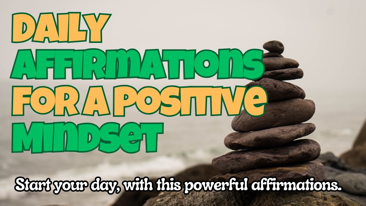 Daily Affirmations for a Positive Mindset - YouTube