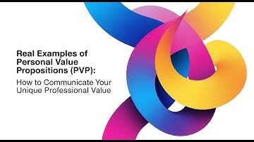 Real Examples of Personal Value Propositions: How to Communicate Your Unique Professional Value