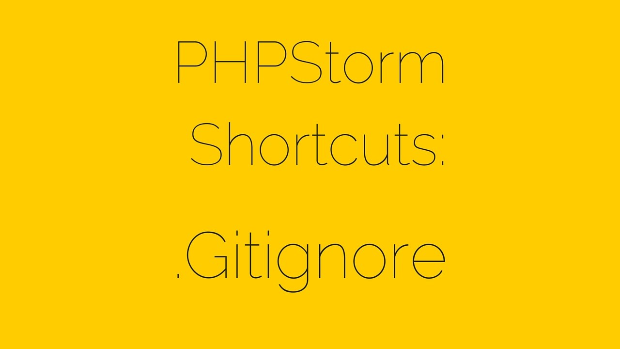 Phpstorm Shortcuts [8/17] .Gitignore